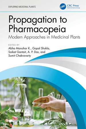 Propagation to Pharmacopeia: Modern Approaches in Medicinal Plants de Abha Manohar K.