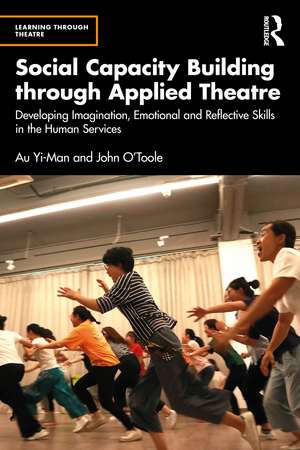 Social Capacity Building through Applied Theatre: Developing Imagination, Emotional and Reflective Skills in the Human Services de Au Yi-Man