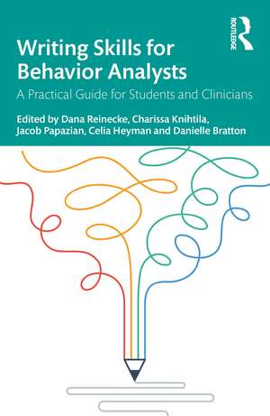 Writing Skills for Behavior Analysts: A Practical Guide for Students and Clinicians de Dana Reinecke