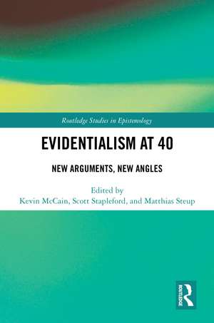 Evidentialism at 40: New Arguments, New Angles de Kevin McCain