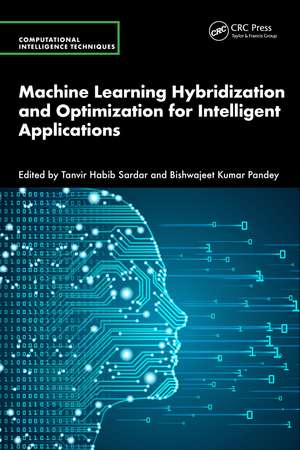 Machine Learning Hybridization and Optimization for Intelligent Applications de Tanvir Habib Sardar