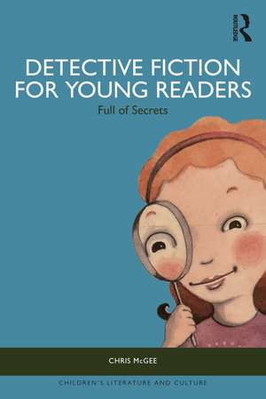 Detective Fiction for Young Readers: Full of Secrets de Chris McGee