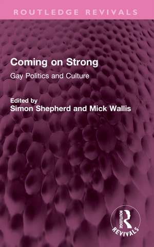 Coming on Strong: Gay Politics and Culture de Simon Shepherd