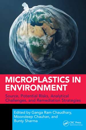 Microplastics in Environment: Source, Potential Risks, Analytical Challenges, and Remediation Strategies de Ganga Ram Chaudhary