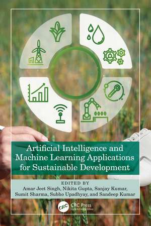 Artificial Intelligence and Machine Learning Applications for Sustainable Development de A. J. Singh