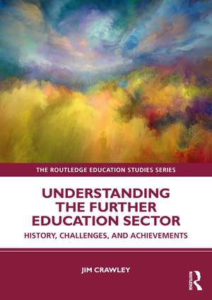 Understanding the Further Education Sector: History, Challenges, and Achievements de Jim Crawley