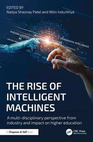 The Rise of Intelligent Machines: A Multi-disciplinary Perspective from Industry and Impact on Higher Education de Nadya Shaznay Patel