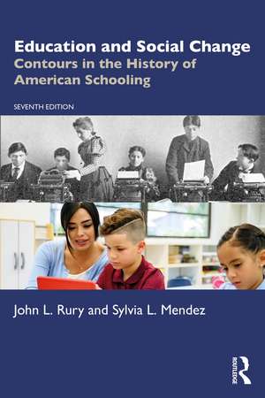 Education and Social Change: Contours in the History of American Schooling de John L. Rury