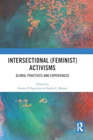 Intersectional (Feminist) Activisms: Global Practices and Experiences de Serena D’Agostino