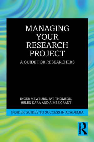 Managing Your Research Project: A Guide for Researchers de Inger Mewburn