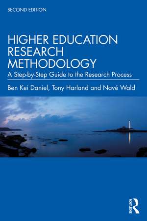 Higher Education Research Methodology: A Step-by-Step Guide to the Research Process de Ben Kei Daniel