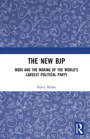 The New BJP: Modi and the Making of the World's Largest Political Party de Nalin Mehta