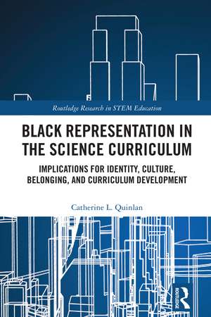 Black Representation in the Science Curriculum: Implications for Identity, Culture, Belonging, and Curriculum Development de Catherine L. Quinlan