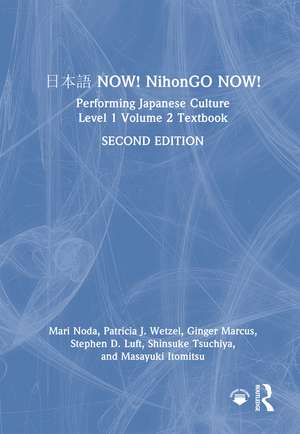 日本語 NOW! NihonGO NOW!: Performing Japanese Culture – Level 1 Volume 2 Textbook de Mari Noda