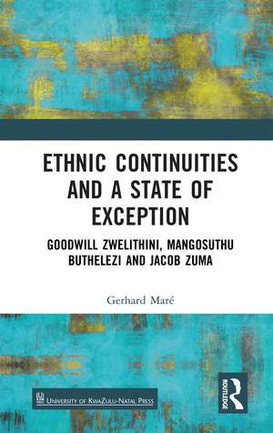 Ethnic Continuities and a State of Exception: Goodwill Zwelithini, Mangosuthu Buthelezi and Jacob Zuma de Gerhard Maré