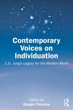 Contemporary Voices on Individuation: C.G. Jung’s Legacy for the Modern World de Giorgio Tricarico