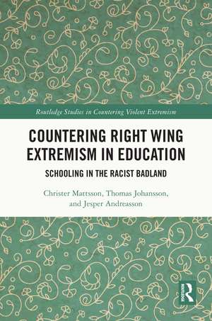 Countering Right Wing Extremism in Education: Schooling in the Racist Badland de Christer Mattsson