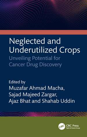 Neglected and Underutilized Crops: Unveiling Potential for Cancer Drug Discovery de Muzafar Ahmad Macha