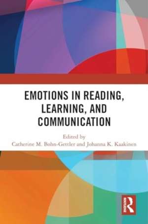 Emotions in Reading, Learning, and Communication de Catherine Bohn-Gettler