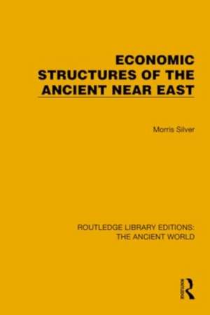 Economic Structures of the Ancient Near East de Morris Silver