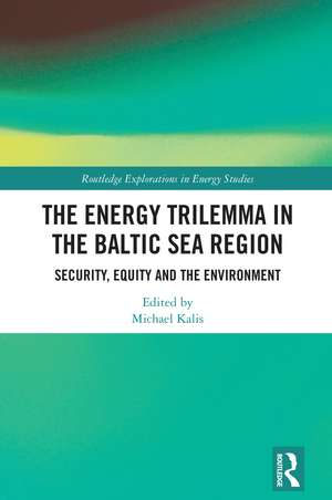 The Energy Trilemma in the Baltic Sea Region: Security, Equity and the Environment de Michael Kalis