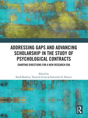 Addressing Gaps and Advancing Scholarship in the Study of Psychological Contracts: Charting Directions for a New Research Era de Sarah Bankins