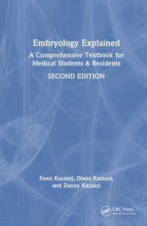 Embryology Explained: A Comprehensive Textbook for Medical Students & Residents de Fawz Kazzazi