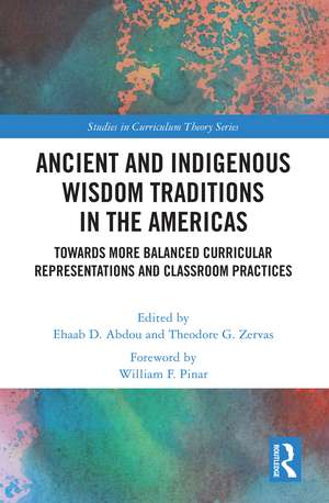 Ancient and Indigenous Wisdom Traditions in the Americas: Towards More Balanced and Inclusive Curricular Representations and Classroom Practices de Ehaab Abdou