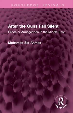 After the Guns Fall Silent: Peace or Armageddon in the Middle-East de Mohamed Sid-Ahmed