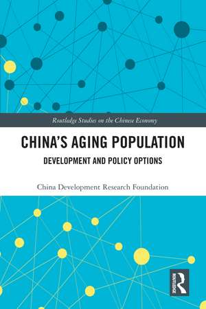 China's Aging Population: Development and Policy Options de China Development Research Foundation