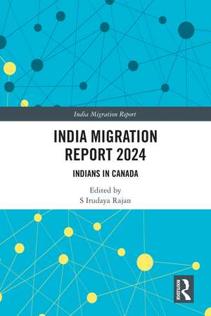 India Migration Report 2024: Indians in Canada de S Irudaya Rajan