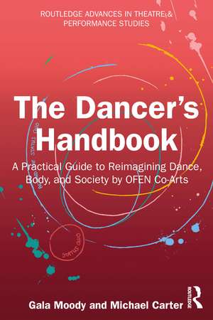 The Dancer's Handbook: A Practical Guide to Reimagining Dance, Body, and Society by OFEN Co-Arts de Gala Moody