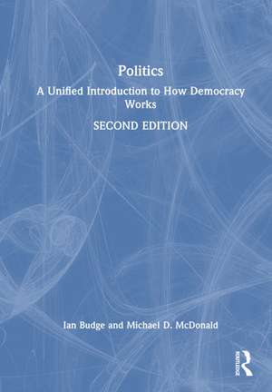 Politics: A Unified Introduction to How Democracy Works de Ian Budge