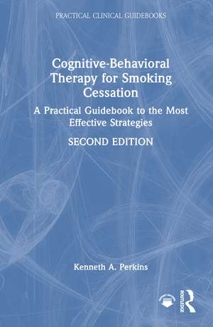 Cognitive-Behavioral Therapy for Smoking Cessation: A Practical Guidebook to the Most Effective Strategies de Kenneth A. Perkins