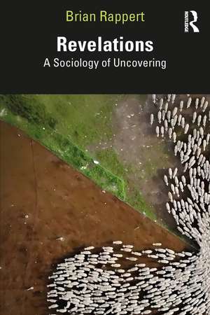 Revelations: A Sociology of Uncovering de Brian Rappert