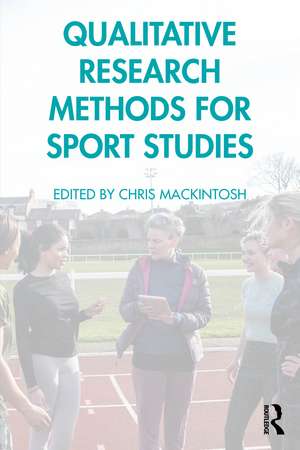 Qualitative Research Methods for Sport Studies de Chris Mackintosh