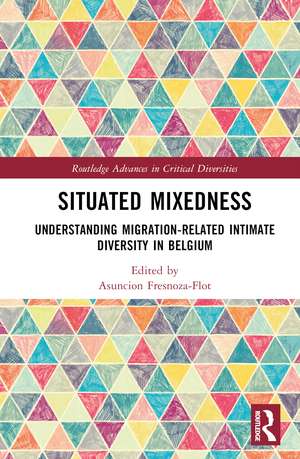 Situated Mixedness: Understanding Migration-Related Intimate Diversity in Belgium de Asuncion Fresnoza-Flot