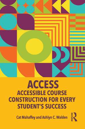 ACCESS: Accessible Course Construction for Every Student’s Success de Cat Mahaffey