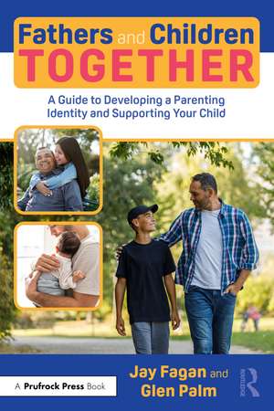 Fathers and Children Together: A Guide to Developing a Parenting Identity and Supporting Your Child de Jay Fagan