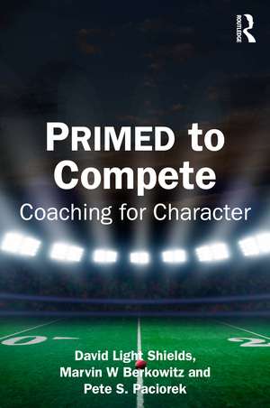PRIMED to Compete: Coaching for Character de David Light Shields