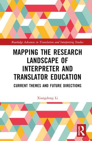 Mapping the Research Landscape of Interpreter and Translator Education: Current Themes and Future Directions de Xiangdong Li