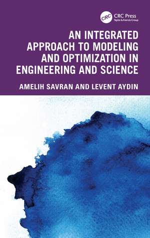 An Integrated Approach to Modeling and Optimization in Engineering and Science de Melih Savran