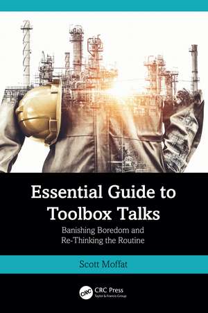 Essential Guide to Toolbox Talks: Banishing Boredom and Re-Thinking the Routine de Scott Moffat