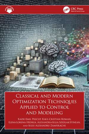 Classical and Modern Optimization Techniques Applied to Control and Modeling de Radu-Emil Precup