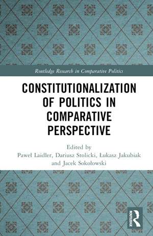 Constitutionalization of Politics in Comparative Perspective de Paweł Laidler