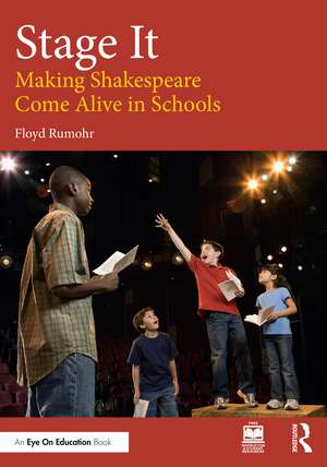 Stage It: Making Shakespeare Come Alive in Schools de Floyd Rumohr