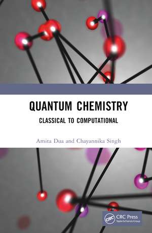 Quantum Chemistry: Classical to Computational de Amita Dua