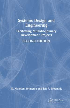 Systems Design and Engineering: Facilitating Multidisciplinary Development Projects de G. Maarten Bonnema