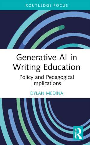 Generative AI in Writing Education: Policy and Pedagogical Implications de Dylan Medina