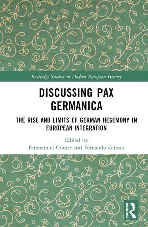 Discussing Pax Germanica: The Rise and Limits of German Hegemony in European Integration de Emmanuel Comte